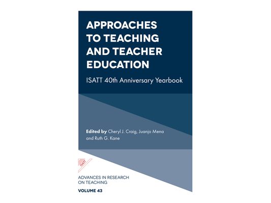 Approaches to Teaching and Teacher Education: Isatt 40th Anniversary Yearbook