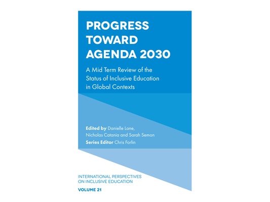 Progress Toward Agenda 2030: A Mid Term Review of the Status of Inclusive Education in Global Contexts