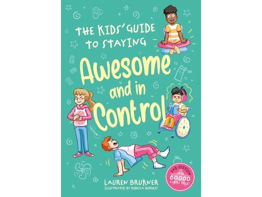 The Kids' Guide to Staying Awesome and in Control, 2nd Edition