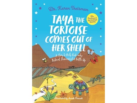 Taya the Tortoise Comes Out of Her Shell: A Story to Help Kids Who Retreat, Disconnect or Bottle Up