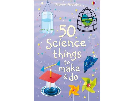 50 Science Things to Make and Do