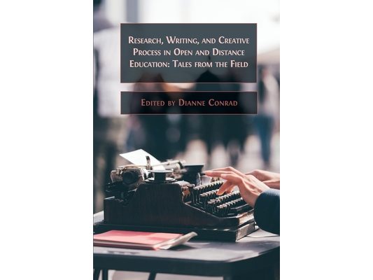 Research, Writing, and Creative Process in Open and Distance Education: Tales from the Field