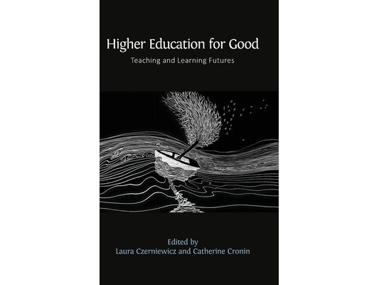 Higher Education for Good: Teaching and Learning Futures