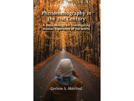 Phenomenography in the 21st Century: A Methodology for Investigating Human Experience of the World