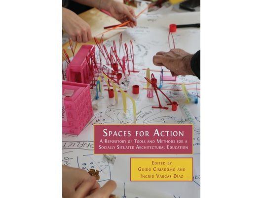Spaces for Action: A Repository of Tools and Methods for a Socially Situated Architectural Education