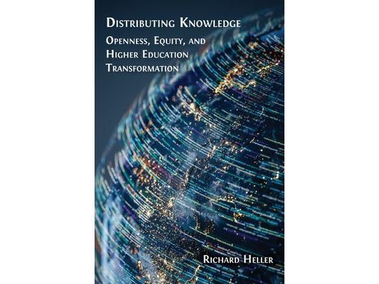 Distributing Knowledge: Openness, Equity, and Higher Education Transformation