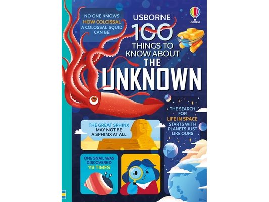 100 Things to Know about the Unknown: A Fact Book for Kids