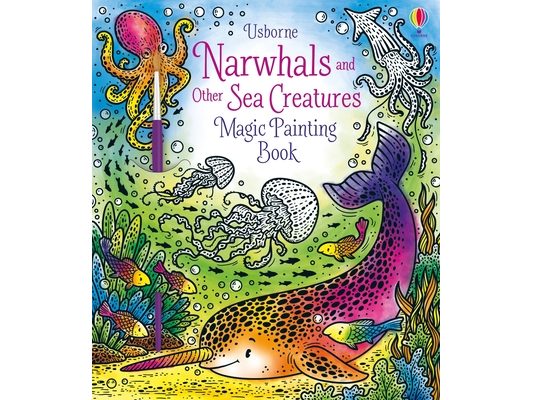 Narwhals and Other Sea Creatures Magic Painting Book