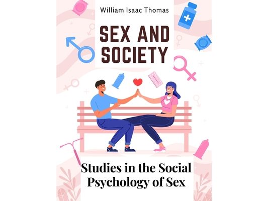 Sex and Society: Studies in the Social Psychology of Sex