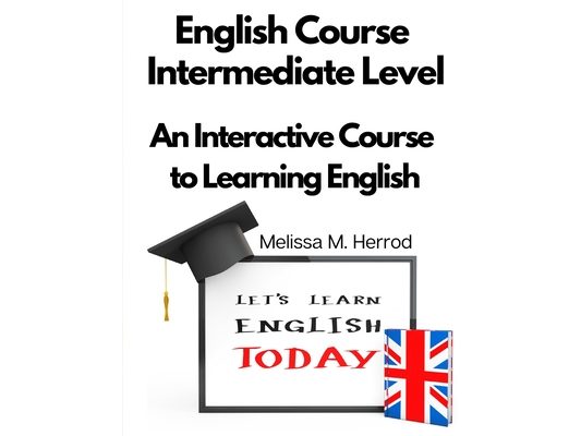 English Course Intermediate Level: An Interactive Course to Learning English