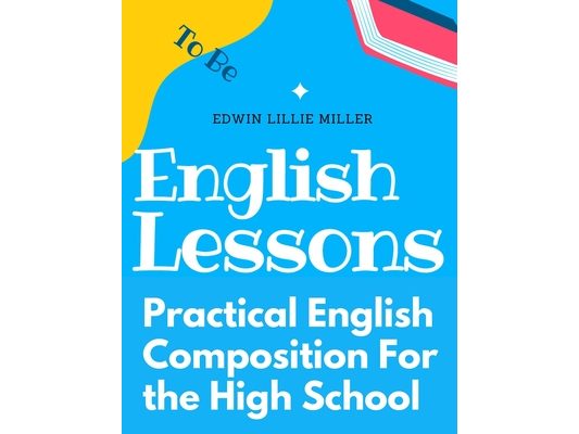Practical English Composition For the High School