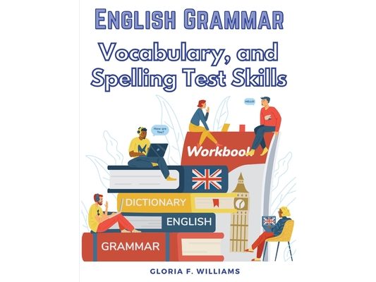 English Grammar: Vocabulary, and Spelling Test Skills