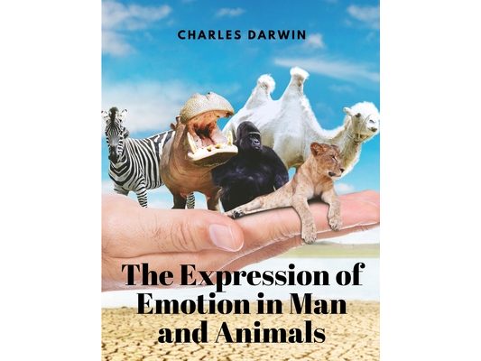 The Expression of Emotion in Man and Animals