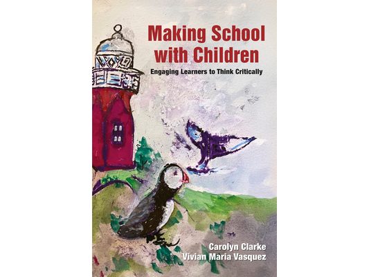 Making School with Children: Engaging Learners to Think Critically