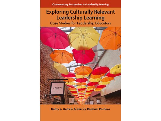 Exploring Culturally Relevant Leadership Learning: Case Studies for Leadership Educators