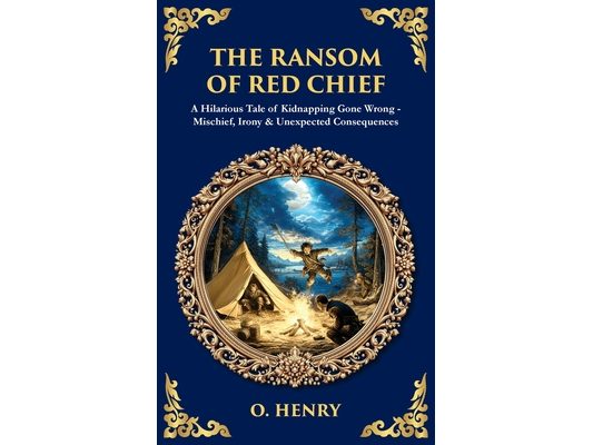 The Ransom of Red Chief: A Hilarious Tale of Kidnapping Gone Wrong - Mischief, Irony & Unexpected Consequences