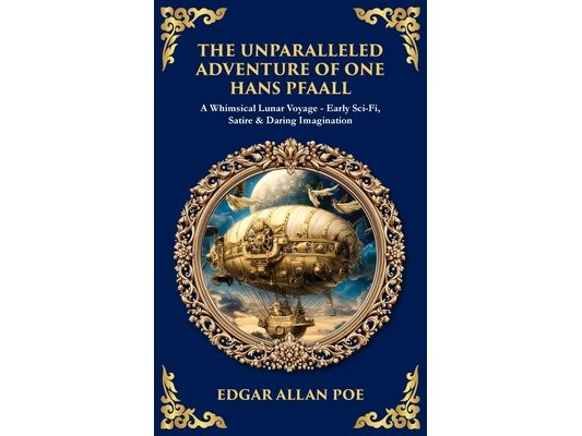 The Unparalleled Adventure of One Hans Pfaall: A Whimsical Lunar Voyage-Early Sci-Fi, Satire & Daring Imagination