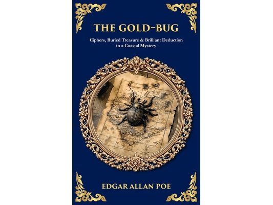 The Gold-Bug: Ciphers, Buried Treasure & Brilliant Deduction in a Coastal Mystery