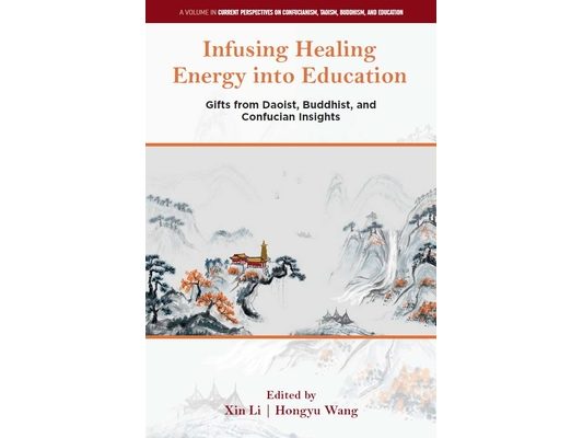 Infusing Healing Energy Into Education: Gifts from Daoist, Buddhist, and Confucian Insights