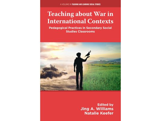 Teaching about War in International Contexts: Pedagogical Practices in Secondary Social Studies Classrooms