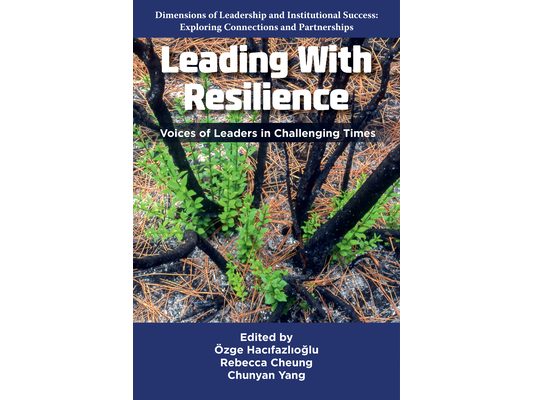 Leading with Resilience: Voices of Leaders in Challenging Times