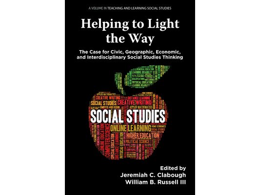 Helping to Light the Way: The Case for Civic, Geographic, Economic, and Interdisciplinary Social Studies Thinking