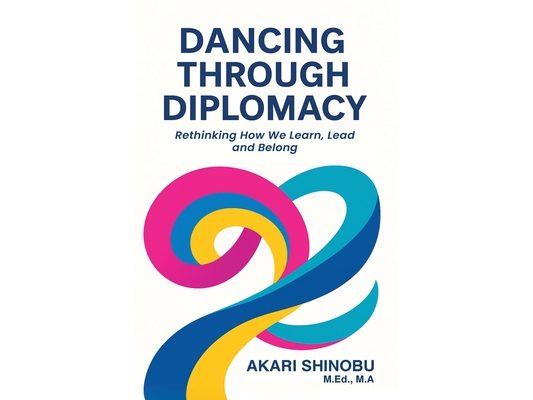 Dancing Through Diplomacy: Rethinking How We Learn, Lead, and Belong