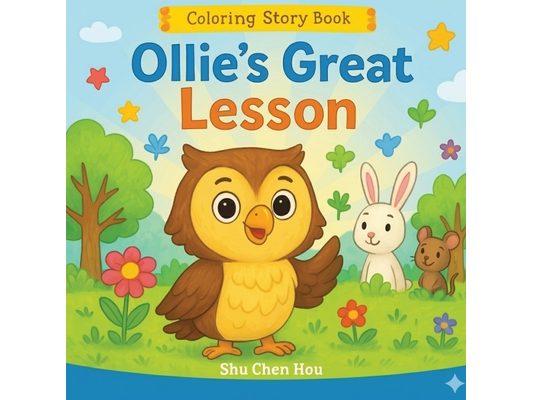 Ollie's Great Lesson: A Children's Story and Coloring Book About Listening and Friendship