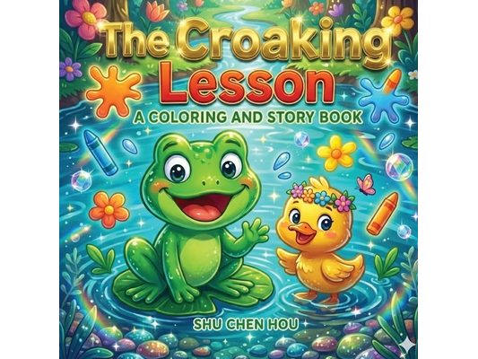 The Croaking Lesson: A Kids Story and Coloring Book About Using a Quiet Voice and Caring for Friends