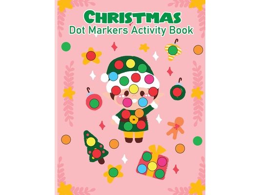 Christmas Dot Marker Activity Book for Kids Ages 2-5: Dot Marker Activity Book for Toddlers