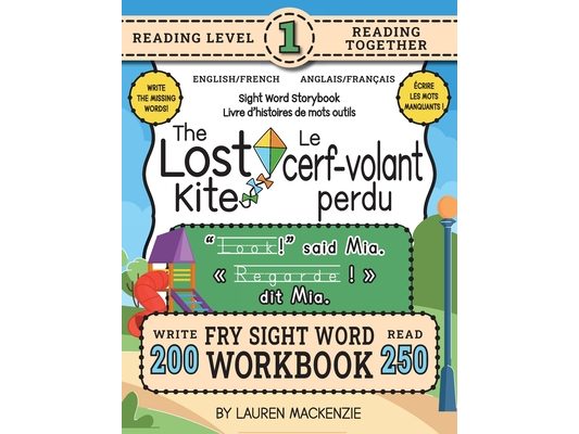 250 Sight Word Storybook, The Lost Kite (Level 1) Bilingual English/French Anglais/Français: Write Over 200 Fry Sight Words in English and French whil