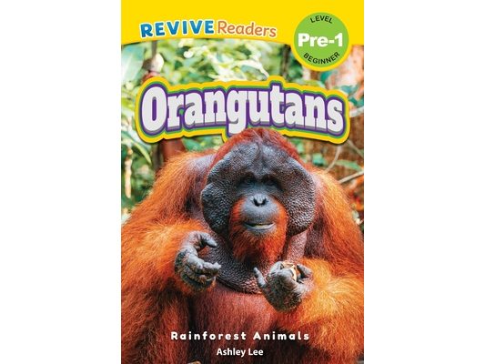 Orangutans: Rainforest Animals (Revive Readers, Level Pre-1)