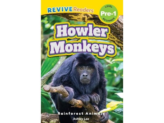 Howler Monkeys: Rainforest Animals (Revive Readers, Level Pre-1)