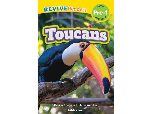 Toucans: Rainforest Animals (Revive Readers, Level Pre-1)