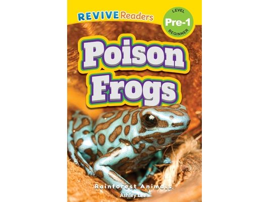 Poison Frogs: Rainforest Animals (Revive Readers, Level Pre-1)
