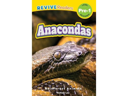 Anacondas: Rainforest Animals (Revive Readers, Level Pre-1)