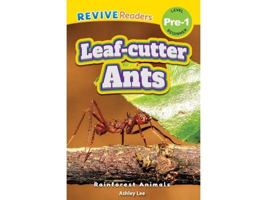 Leaf-Cutter Ants: Rainforest Animals (Revive Readers, Level Pre-1)