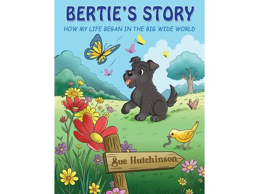 Bertie's Story - How My Life Began in the Big Wide World