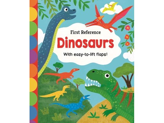 First Reference: Dinosaurs: With Easy-To-Lift Flaps!