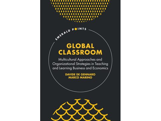 Global Classroom: Multicultural Approaches and Organizational Strategies in Teaching and Learning Business and Economics