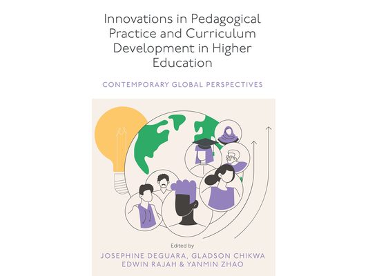 Innovations in Pedagogical Practice and Curriculum Development in Higher Education: Contemporary Global Perspectives