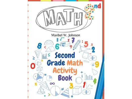 Second Grade Math Activity Book: Addition and Subtraction, Math Facts, Counting, and More