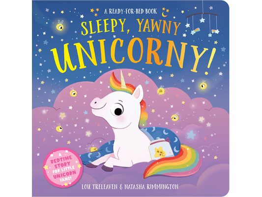 Sleepy, Yawny Unicorny! a Ready-For-Bed Book