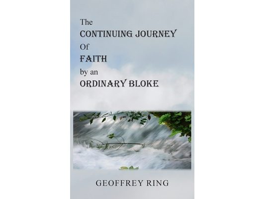 The Continuing Journey of Faith by an Ordinary Bloke