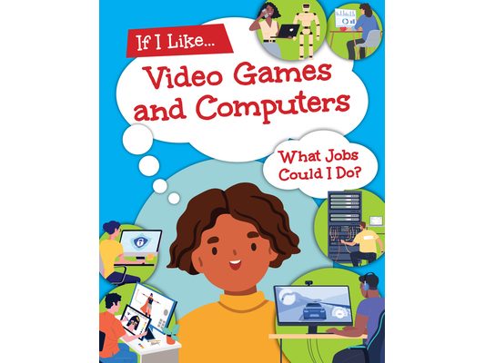 If I Like Video Games and Computers, What Jobs Could I Do?