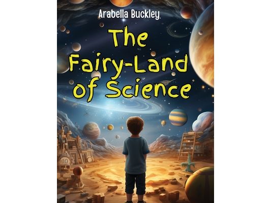 The Fairy-Land of Science