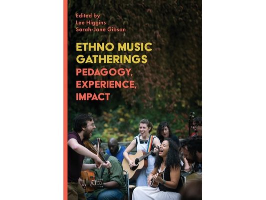 Ethno Music Gatherings: Pedagogy, Experience, Impact