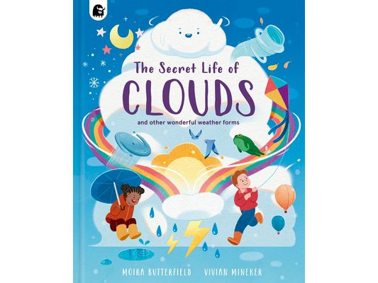 The Secret Life of Clouds: And Other Wonderful Weather Forms