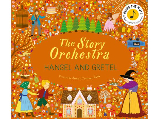 The Story Orchestra: Hansel and Gretel: Press the Note to Hear Humperdinck's Music