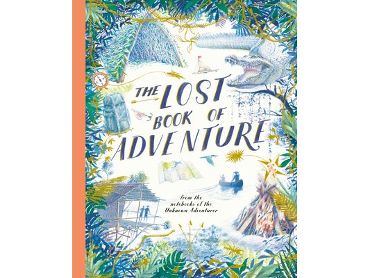 The Lost Book of Adventure: From the Notebooks of the Unknown Adventurer